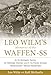 Leo Wilm’s Memories of the Waffen-SS: An SS-Heimwehr Danzig, SS-Totenkopf-Division, and 9. SS-Panzer-Division “Hohenstaufen” Veteran Remembers