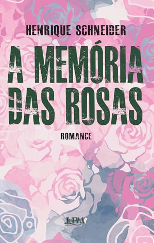 A memória das rosas: