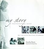 My Story: A Photographic Essay on Life with Multiple Sclerosis