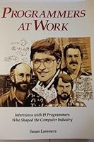 Programmers at Work: Interviews With 19 Programmers Who Shaped the Computer Industry (Tempus)