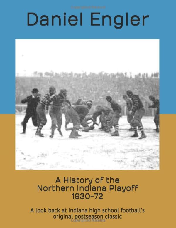 A History of the Northern Indiana Playoff, 1930-72: A look back at Indiana high school football's original postseason classic