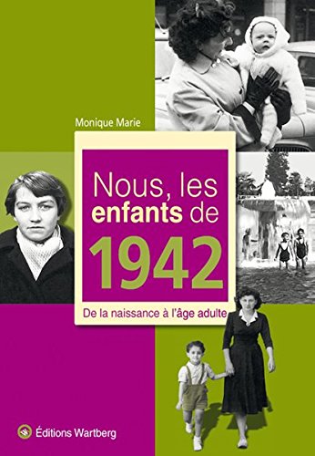 Télécharger Nous, les enfants de 1942 : De la naissance à l'âge adulte Gratuit