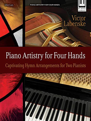 Piano Artistry for Four Hands: Captivating Hymn Arrangements for Two ...