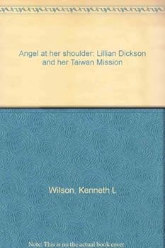 Unknown Binding Angel at her shoulder: Lillian Dickson and her Taiwan Mission Book
