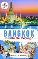 Bangkok Guide de Voyage 2025-2026: Découvrez Bangkok : street food, temples, vie nocturne, marchés flottants, trésors cachés, conseils locaux, ... (Horizons Inoubliables - FR) (French Edition) B0F5PWHZ53 Book Cover