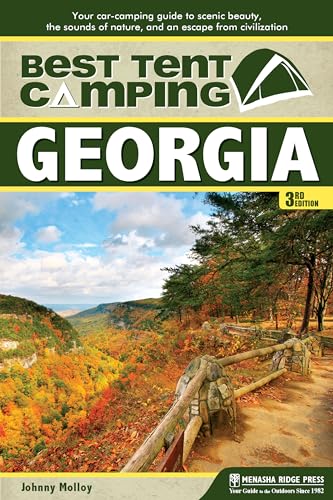 Best Tent Camping: Georgia: Your Car-Camping Guide to Scenic Beauty, the Sounds of Nature, and an Escape from Civilization