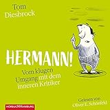 Hermann!: Vom klugen Umgang mit dem inneren Kritiker