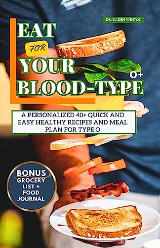 Eat For your Blood type: A Personalized 40+ Quick and Easy Healthy Recipes And Meal Plan for Type O