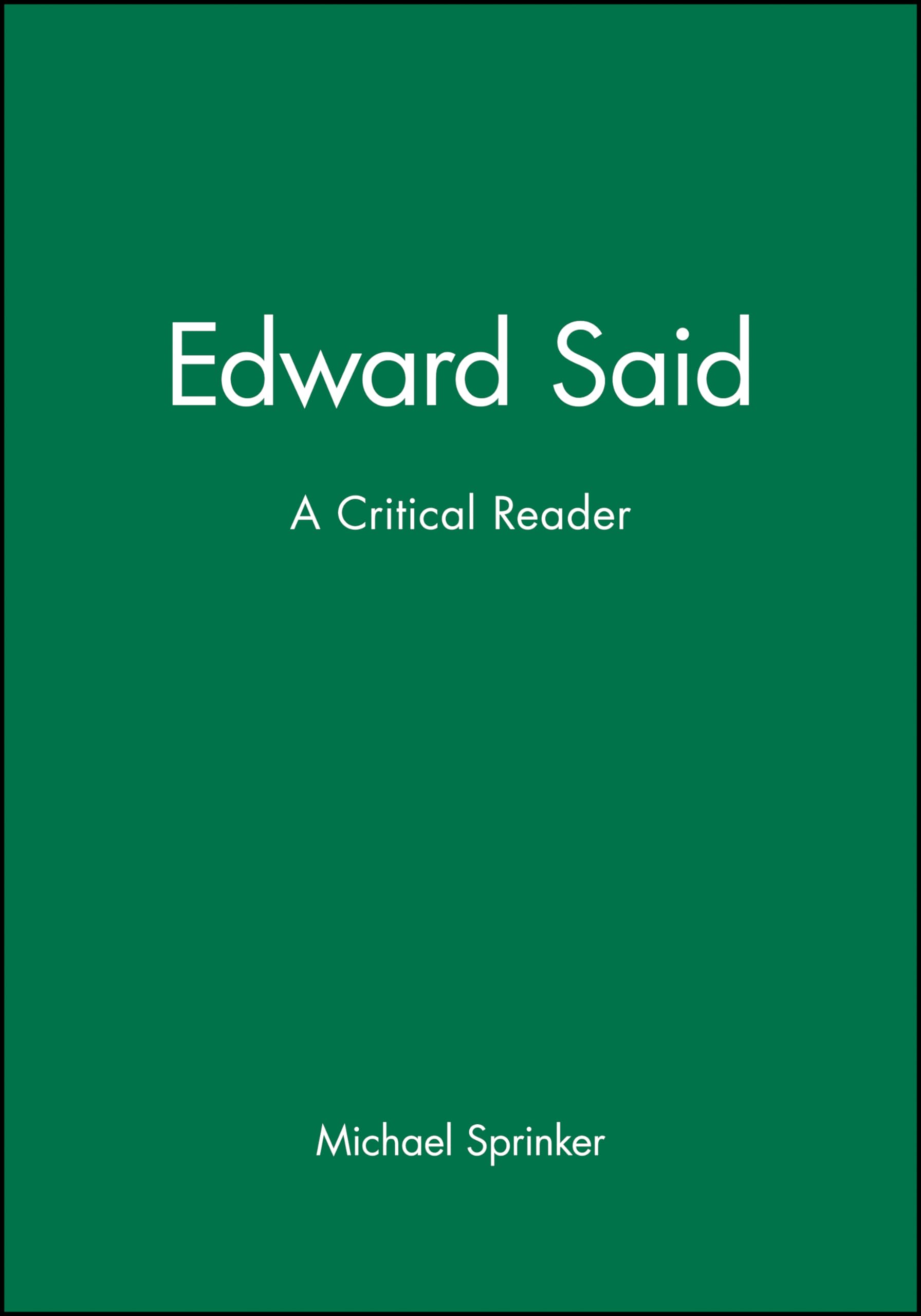 Edward Said: A Critical Reader