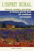 Download L'Esprit Rural: Astuces, recettes, anecdotes et dictons gravés dans les traditions Provençales PDF