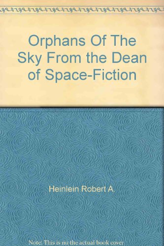 Orphans Of The Sky From the Dean of Space-Fiction B00CHQHIQ4 Book Cover
