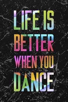 Life Is Better When You Dance #4: Cool Marble Dancer Journal Notebook to write in 6x9" 150 lined pages - Funny Dancers Gift (Kolinant Dancer Collection)