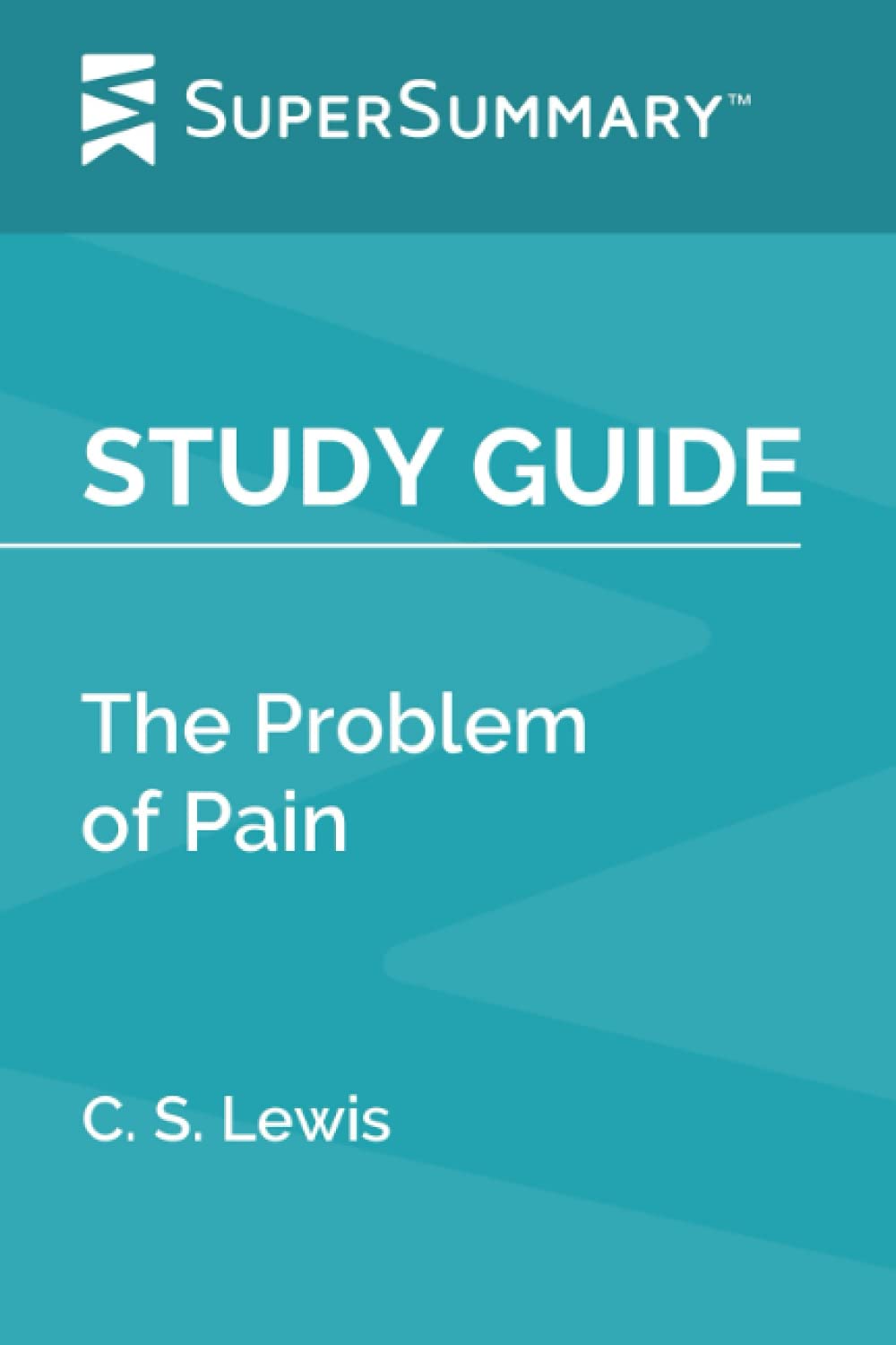 Study Guide: The Problem of Pain by C. S. Lewis (SuperSummary)