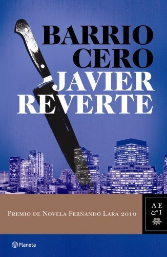 Barrio Cero (Autores Españoles e Iberoamericanos) de Reverte, Javier (2010) Tapa blanda