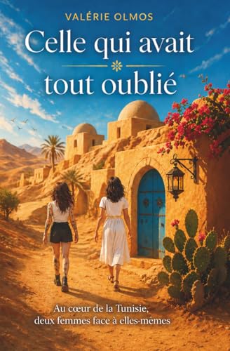 Celle qui avait tout oublié: Roman initiatique : entre amnésie, voyage intérieur et sororité