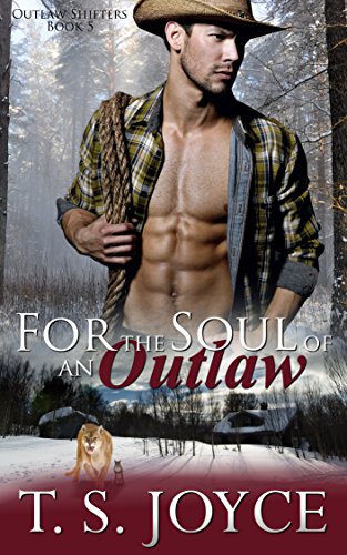 For The Soul Of An Outlaw Outlaw Shifters Book 5 Ebook Joyce T S Amazon Co Uk Kindle Store