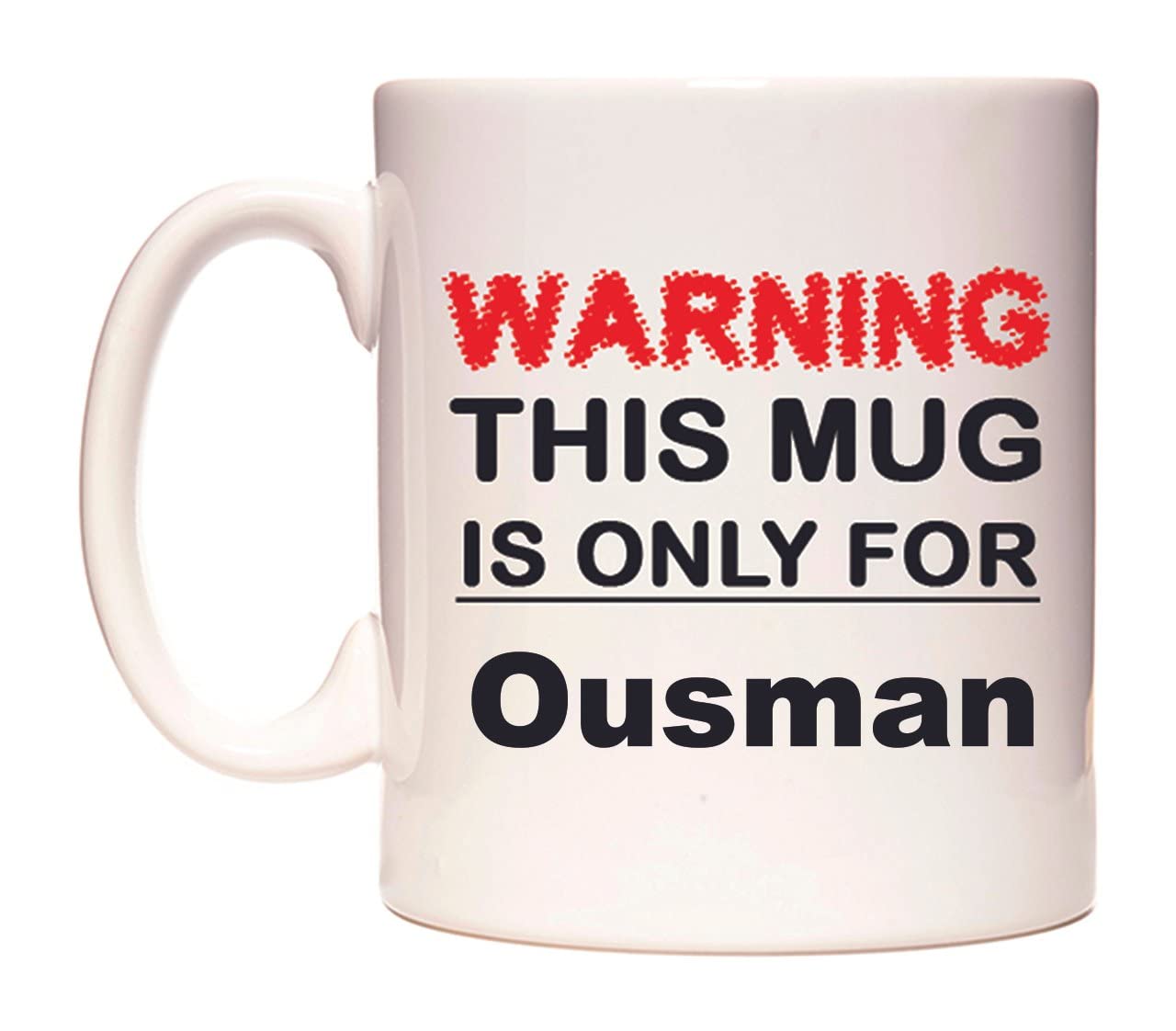 WeDoMugs Warning This Mug is ONLY for Ousman - Ceramic 11oz Coffee Tea Gift Mug Cup