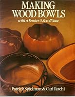 Making Wood Bowls With a Router & Scroll Saw 080698502X Book Cover