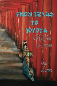Paperback From Texas to Toyota: My Year in Japan Book