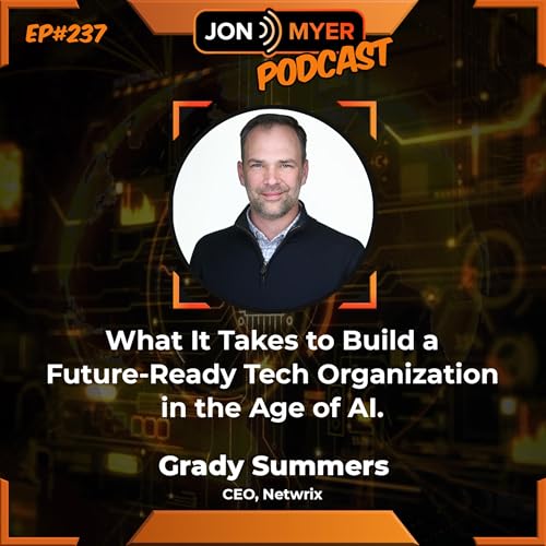 『Ep#237 What It Takes to Build a Future-Ready Tech Organization in the Age of AI with Grady Summers』のカバーアート