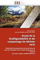 Etude de La Bioda(c)Gradabilita(c) Et Du Compostage de Da(c)Chets Verts 6131540233 Book Cover