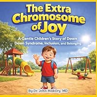 The Extra Chromosome of Joy: A Gentle Children's Story of Down syndrome, Inclusion, and Belonging B0GZGS5JHM Book Cover