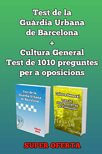 Test de la Guàrdia Urbana 2019 + Cultura General Test de 1010 preguntes per a oposicions (Catalan Edition)