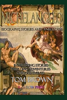 Paperback Michelangelo: Biography, Stories and Anecdotes Book