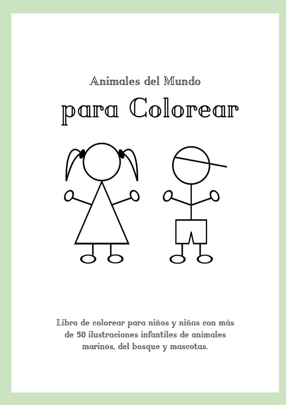 Animales del Mundo para Colorear: Libro de colorear para niños y niñas con más de 50 ilustraciones infantiles de animales marinos, del bosque y mascotas.