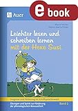 Lesen und schreiben lernen mit der Hexe Susi: Übungen und Spiele zur Förderung der phonologischen Bewusstheit (1. Klasse)