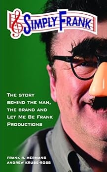 Simply Frank: The story behind the man, the brand and Let Me Be Frank Productions