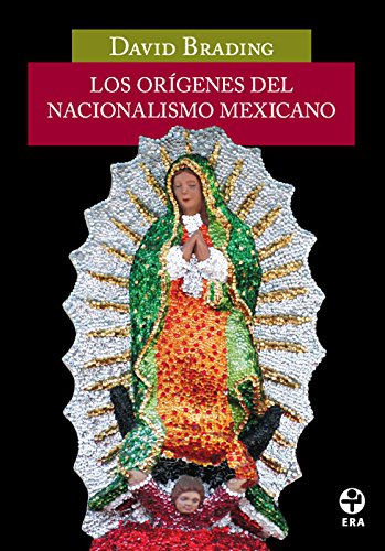 Los origenes del nacionalismo mexicano (Problemas de México/ Problems of Mexico) (Spanish Edition)