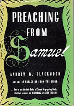 Hardcover PREACHING FROM SAMUEL How to Use the Twin Books of Samuel in Preparing Timely Effective Sermons on Rebuilding a Nation For God Book