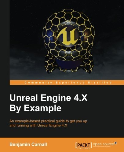 Unreal Engine 4 by Example by Benjamin Carnall (2016-08-04)