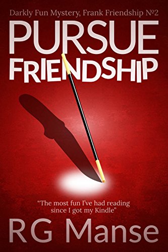 Amazon Com Pursue Friendship Darkly Fun Mystery The Frank Friendship Series Book 2 Ebook Manse Rg Kindle Store Amazon Com Pursue Friendship Darkly Fun Mystery The Frank Friendship Series Book 2 Ebook Manse Rg Kindle Store