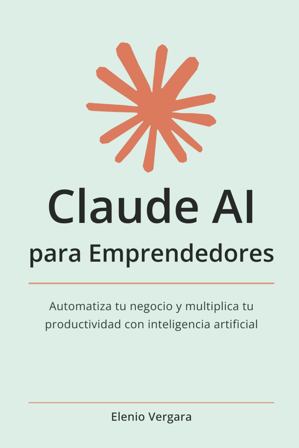Claude AI para Emprendedores: Automatiza tu negocio y multiplica tu productividad con inteligencia artificial