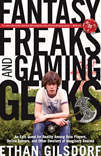 Télécharger Fantasy Freaks and Gaming Geeks: An Epic Quest for Reality Among Role Players, Online Gamers, and Ot PDF