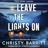 Leave the Lights On: True Crime Junkies, Book 5