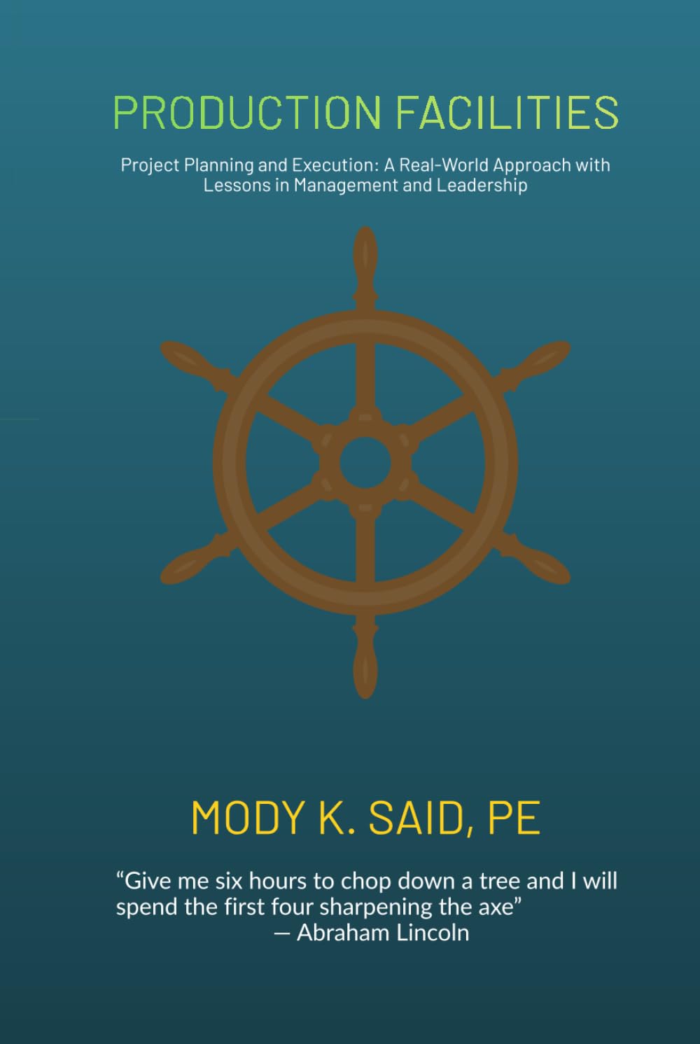 PRODUCTION FACILITIES: Project Planning and Execution: A Real-World Approach with Lessons in Management and Leadership