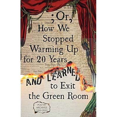 ; Or, How We Stopped Warming Up for 20 Years and Learned to Exit the Green Room