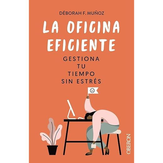 La oficina eficiente. Gestiona tu tiempo sin estrés (Libros singulares)