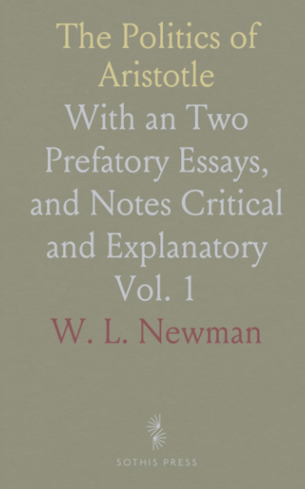 The Politics of Aristotle: With an Two Prefatory Essays, and Notes Critical and Explanatory