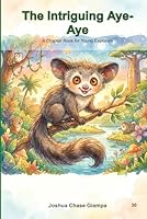 The Intriguing Aye-Aye: A Chapter Book for Young Explorers B0GPNJP1G4 Book Cover