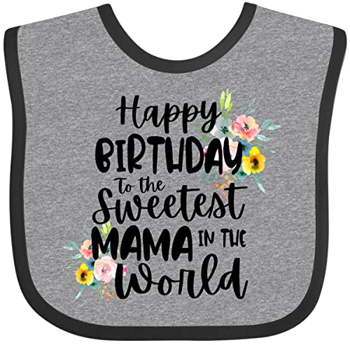 inktastic Happy Birthday To the Sweetest Mama in the World Baby Bib