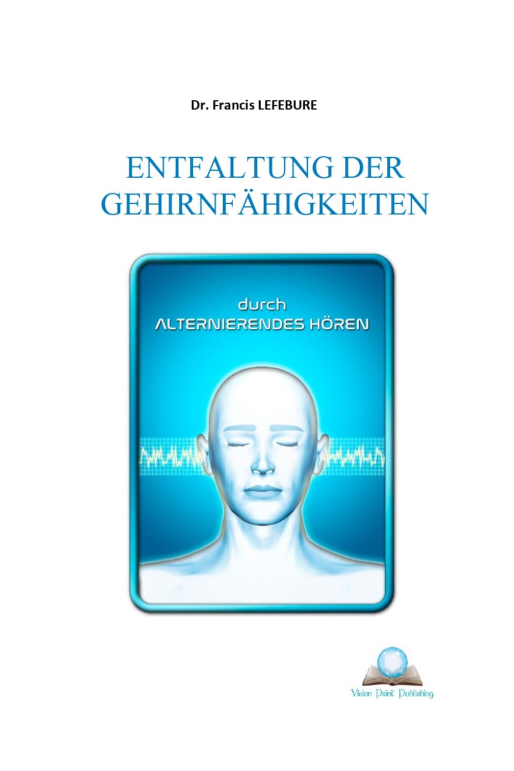 ENTFALTUNG DER GEHIRNFÄHIGKEITEN: durch ALTERNIERENDES HÖREN
