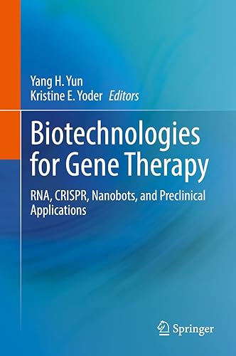 Biotechnologies for Gene Therapy: RNA, CRISPR, Nanobots, and Preclinical Applications