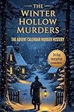 THE WINTER HOLLOW MURDERS THE ADVENT CALENDAR MURDER MYSTERY: A 24-Day Interactive Christmas Mystery Featuring Clues, Riddles, and Logic Puzzles for Dedicated Crime-Solving Fans