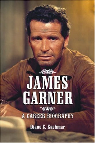 Book cover of James Garner: A Career Biography