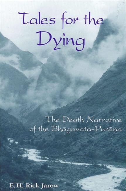 Tales for the Dying: The Death Narrative of the Bhāgavata-Purāna (Hindu Studies)