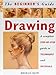 Drawing: A Complete Step-By-Step Guide to Techniques and Materials (The Beginner's Guide)